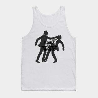 humble but definitely some pressure Tank Top